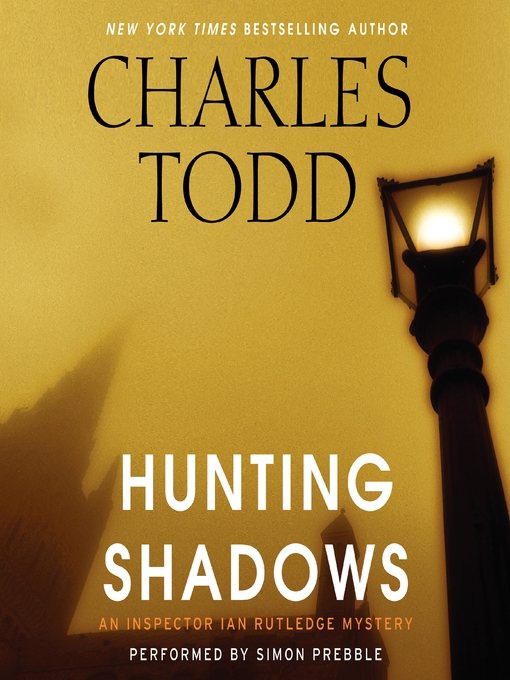 Title details for Hunting Shadows by Charles Todd - Available
